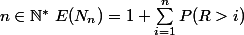 n \in \N^{*} \ E(N_n)=1+\sum_{i=1}^n P(R>i)